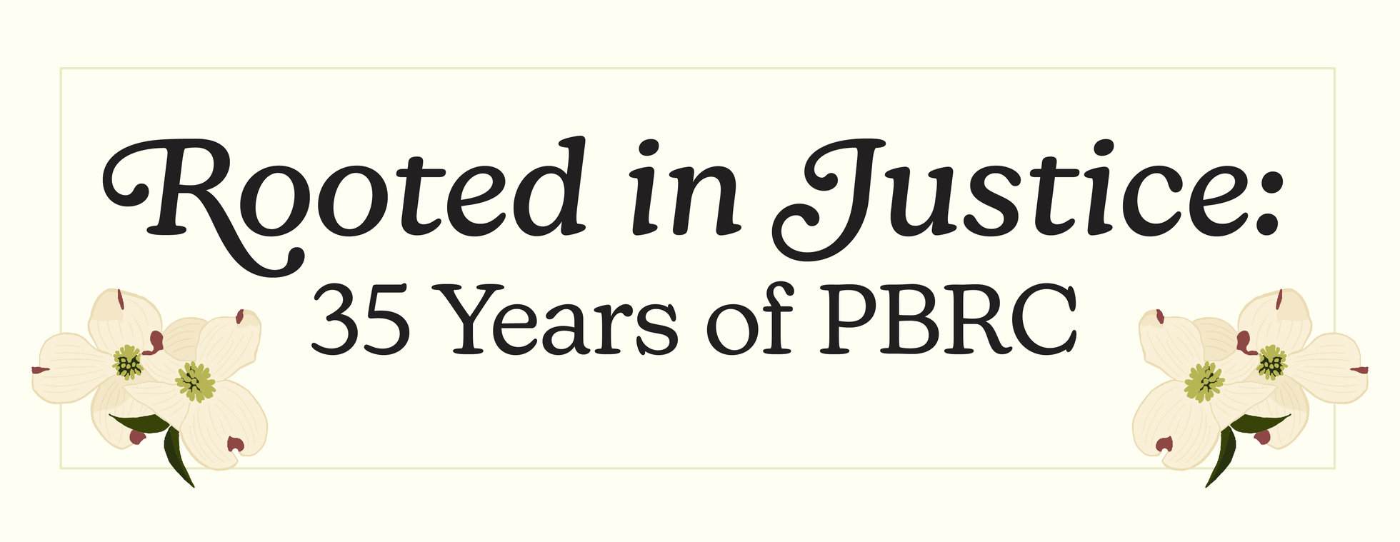Rooted in Justice: 35 Years of PBRC